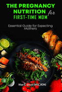 Pregnancy Nutrition For First-Time Mom: Essential Guide for Expecting Mothers