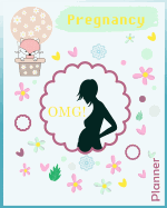 Pregnancy Omg! Planner: Planner for Women, Pregnancy Journal, Baby Diary, 40 Weeks to Do Planning