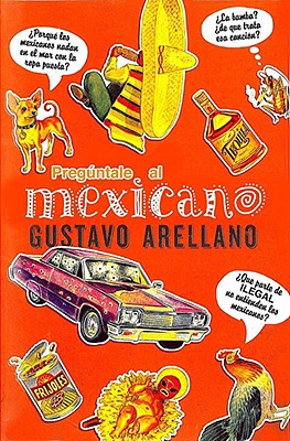 Preguntale al Mexicano! - Arellano, Gustavo