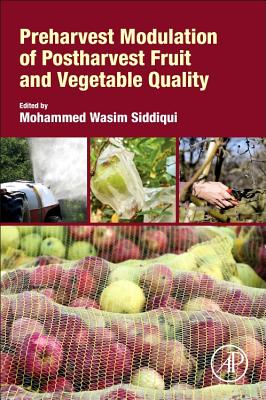 Preharvest Modulation of Postharvest Fruit and Vegetable Quality - Siddiqui, Mohammed Wasim, MD (Editor)