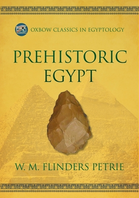 Prehistoric Egypt - Flinders Petrie, W M, Sir