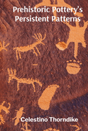 Prehistoric Pottery's Persistent Patterns: Analyzing Ceramic Traditions Across Eras