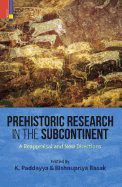 Prehistoric Research in the Subcontinent: A Reappraisal and New Directions