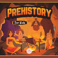 Prehistory for Kids: Paleolithic, Neolithic and Metal Age