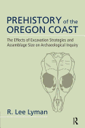 Prehistory of the Oregon Coast: The Effects of Excavation Strategies and Assemblage Size on Archaeological Inquiry