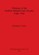 Prehistory of the Southern Manab? Coast, Ecuador. L?pez Viejo