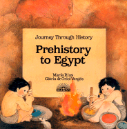 Prehistory to Egypt: Journey Through History - Verges, Gloria, and Peris, Carmen (Illustrator), and Rius, Maria (Illustrator)