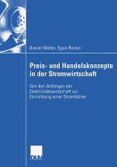 Preis- Und Handelskonzepte in Der Stromwirtschaft: Von Den Anfangen Der Elektrizitatswirtschaft Zur Einrichtung Einer Stromborse