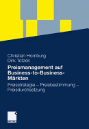 Preismanagement Auf Business-To-Business-M?rkten: Preisstrategie - Preisbestimmung - Preisdurchsetzung