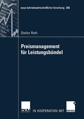 Preismanagement Fr Leistungsbndel: Preisbildung, Bndelung Und Delegation - Roth, Stefan, and Woratschek, Prof Dr Herbert (Foreword by)