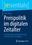 Preispolitik Im Digitalen Zeitalter: Auswirkungen Von Digitalisierung Und K?nstlicher Intelligenz