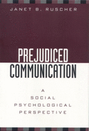 Prejudiced Communication: A Social Psychological Perspective