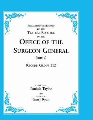 Preliminary Inventory of the Textual Records of the Office of the Surgeon General (Army): Record Group 112 - Taylor, Patricia