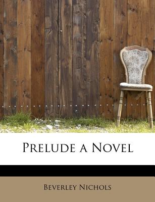 Prelude a Novel - Nichols, Beverley