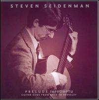 Prelude Impromptu: Guitar Gems from Bach to Berkeley - Steven Seidenman (guitar)