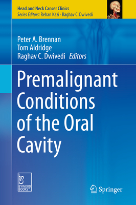 Premalignant Conditions of the Oral Cavity - Brennan, Peter a (Editor), and Aldridge, Tom (Editor), and Dwivedi, Raghav C (Editor)