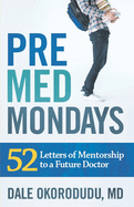 Premed Mondays: 52 Letters of Mentorship to a Future Doctor