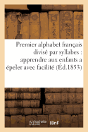 Premier Alphabet Fran?ais Divis? Par Syllabes Pour Apprendre Aux Enfants a ?peler Avec Facilit?