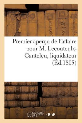 Premier aper?u de l'affaire pour M. Lecouteulx-Canteleu, liquidateur - Berryer, Pierre Nicolas