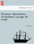 Premier (Deuxie Me, Troisie Me) Voyage de Cook.