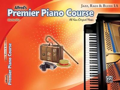 Premier Piano Course Jazz, Rags & Blues, Bk 1a: All New Original Music - Mier, Martha (Composer)