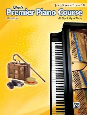 Premier Piano Course Jazz, Rags & Blues, Bk 1b: All New Original Music - Mier, Martha (Composer)