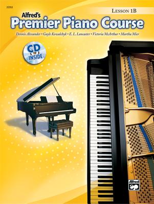 Premier Piano Course Lesson Book, Bk 1b: Book & CD - Alexander, Dennis, PhD, Dsc, and Kowalchyk, Gayle, and Lancaster, E L