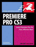 Premiere Pro CS3 for Windows and Macintosh: Visual Quickpro Guide - Bolante, Antony