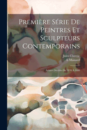 Premiere Serie de Peintres Et Sculpteurs Contemporains: Artistes Decedes de 1870 a 1880