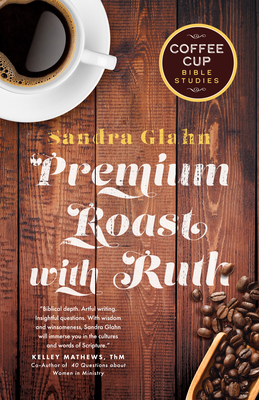 Premium Roast with Ruth - Glahn, Sandra