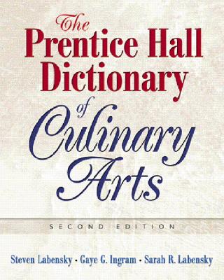 Prentice Hall Dictionary of Culinary Arts, The (Trade Version) - Ingram, Gaye, and Labensky, Steven R., and Labensky, Sarah R.