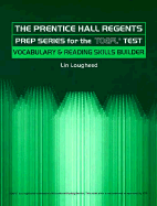 Prentice Hall Regents Prep Series for the TOEFL Test: Vocabulary and Reading Skills Builder