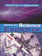 Prentice Hall Science Explorer Electricity and Magnetism Student Edition Third Edition 2005