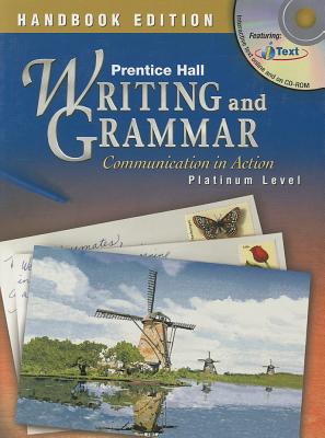 Prentice Hall Writing and Grammar: Handbook Edition: Communication in Action: Platinum Level - Carroll, Joyce Armstrong, Ed.D., and Wilson, Edward E, and Forlini, Gary