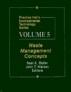 Prentice Hall's Environmental Technology Series, Volume V: Waste Management Concepts - Ostler, Neal K., and Nielsen, John T