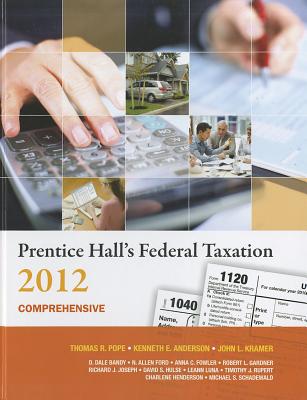 Prentice Hall's Federal Taxation 2012 Comprehensive - Pope, Thomas R., and Anderson, Kenneth E., and Kramer, John L.