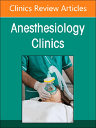 Preoperative Patient Evaluation, an Issue of Anesthesiology Clinics: Volume 42-1