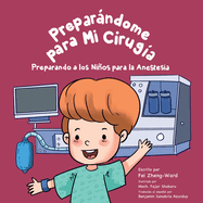 Preparndome para Mi Cirug?a: Preparando a los Nios para la Anestesia