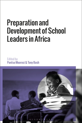 Preparation and Development of School Leaders in Africa - Moorosi, Pontso (Editor), and Bush, Tony (Editor)