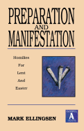 Preparation and Manifestation: Sermons for Lent and Easter: Gospel a Texts