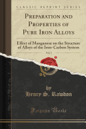 Preparation and Properties of Pure Iron Alloys, Vol. 3: Effect of Manganese on the Structure of Alloys of the Iron-Carbon System (Classic Reprint)