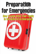 Preparation for Emergencies: How to Look After Your Family in the Event of an Emergency