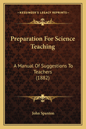 Preparation for Science Teaching: A Manual of Suggestions to Teachers (1882)