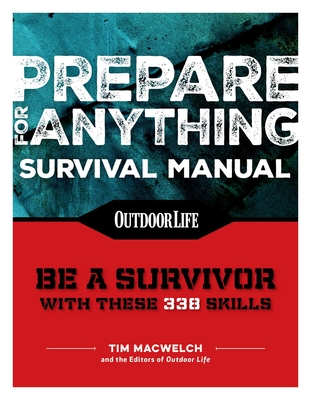 Prepare for Anything (Paperback Edition): 338 Essential Skills Pandemic and Virus Preparation Disaster Preparation Protection Family Safety - Macwelch, Tim