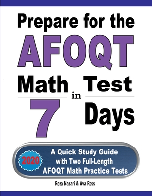 Prepare for the AFOQT Math Test in 7 Days: A Quick Study Guide with Two Full-Length AFOQT Math Practice Tests - Nazari, Reza, and Ross, Ava