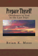 Prepare Thyself!: Obedience to God in the Last Days