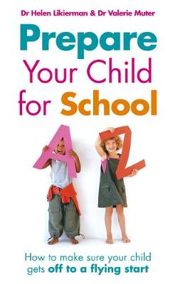 Prepare Your Child for School: How to make sure your child gets off to a flying start - Likierman, Helen, Dr., and Muter, Valerie