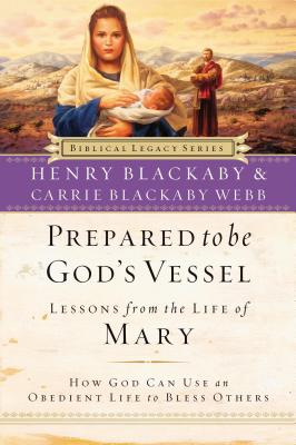 Prepared to Be God's Vessel: How God Can Use an Obedient Life to Bless Others - Blackaby, Henry, and Webb, Carrie Blackaby