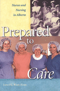Prepared to Care: Nurses and Nursing in Alberta