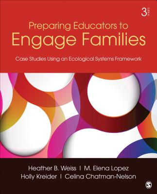 Preparing Educators to Engage Families: Case Studies Using an Ecological Systems Framework - Weiss, Heather B (Editor), and Lopez, M Elena (Editor), and Kreider, Holly M (Editor)